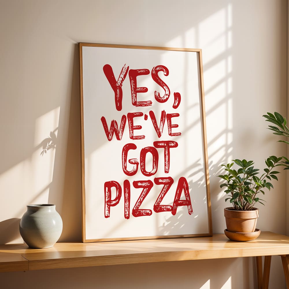 Yes, We've Got Pizza Póster